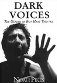 DARK VOICES The Genesis of Roy Hart Theatre” - Noah Pikes