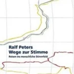 Ralf Peters, Ways to the voice / Wege zur stimme