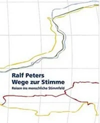 Ralf Peters, Ways to the voice / Wege zur stimme